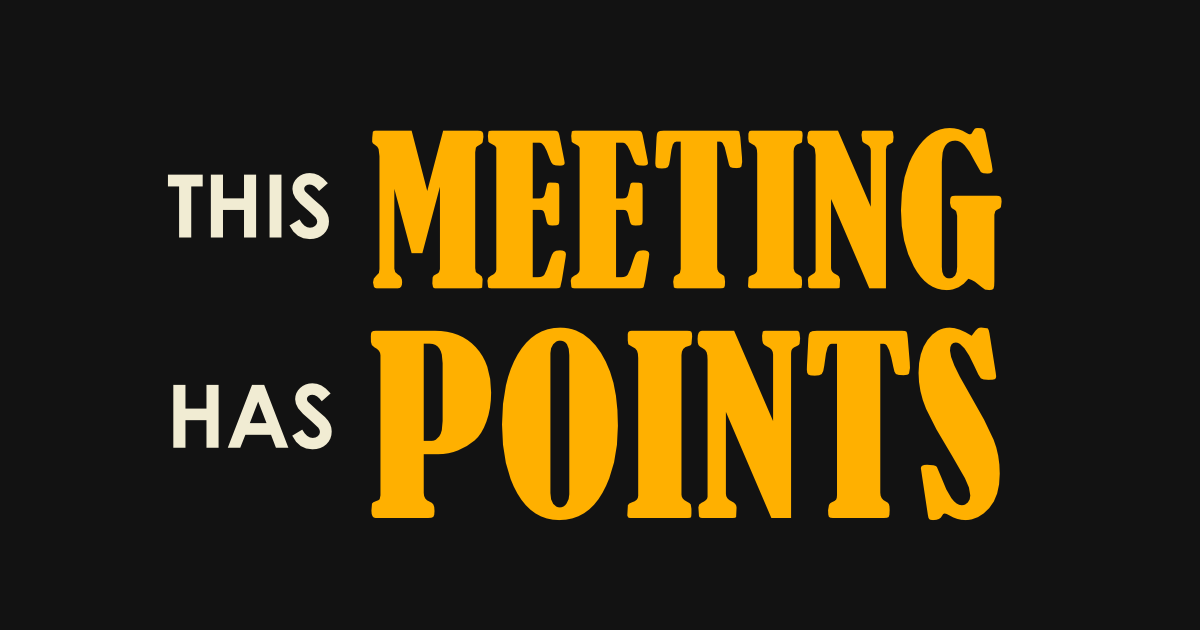 This Meeting Has Points
